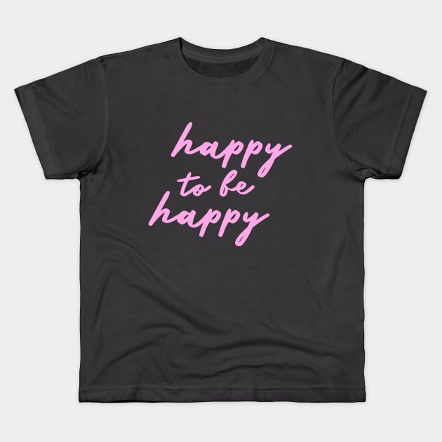 happy to be happy Kids T-Shirt by mariacaballer